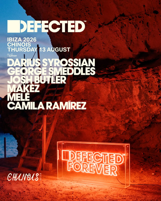 Defected: Darius Syrossian, Josh Butler b2b George Smeddles, Makez, Melé, Camila Ramírez